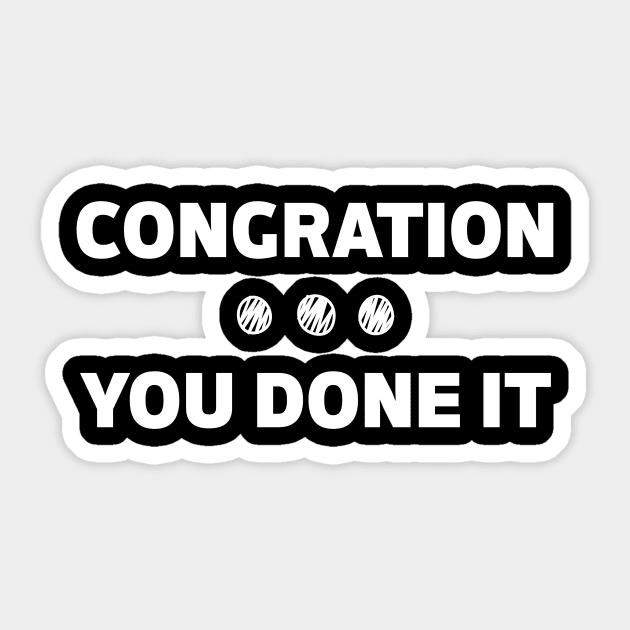 Congration You Done It Sticker by The WYLD Tribe